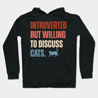 Introverted But Willing To Discuss Cats Vintage Style Hoodie